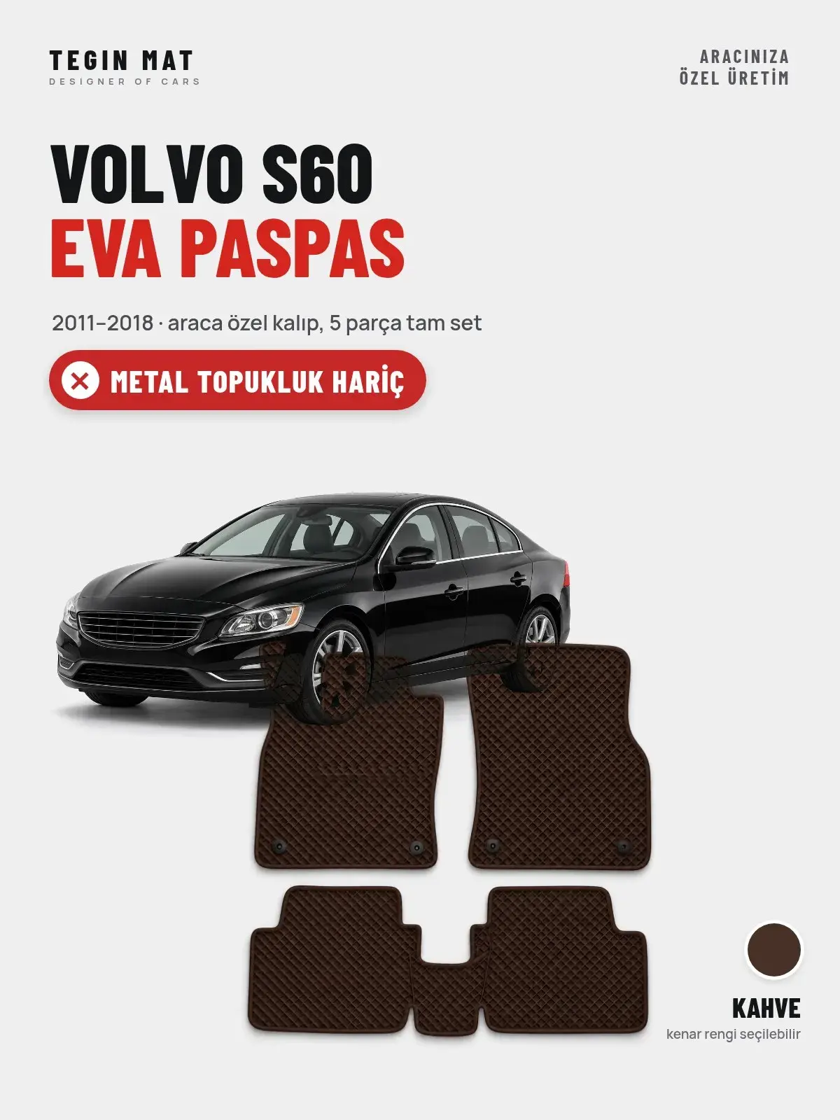 Volvo S60 EVA Oto Paspas Tam Set (2011–2018) Kahve – Metal Topukluk Hariç (1)