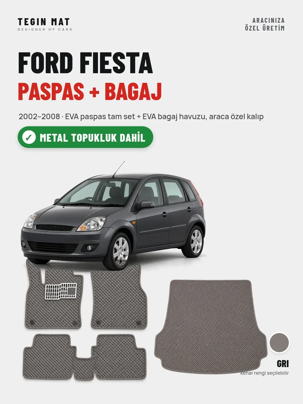 Ford Fiesta EVA Paspas + Bagaj Havuzu Seti (2002–2008) Gri – Metal Topukluk Dahil (1)