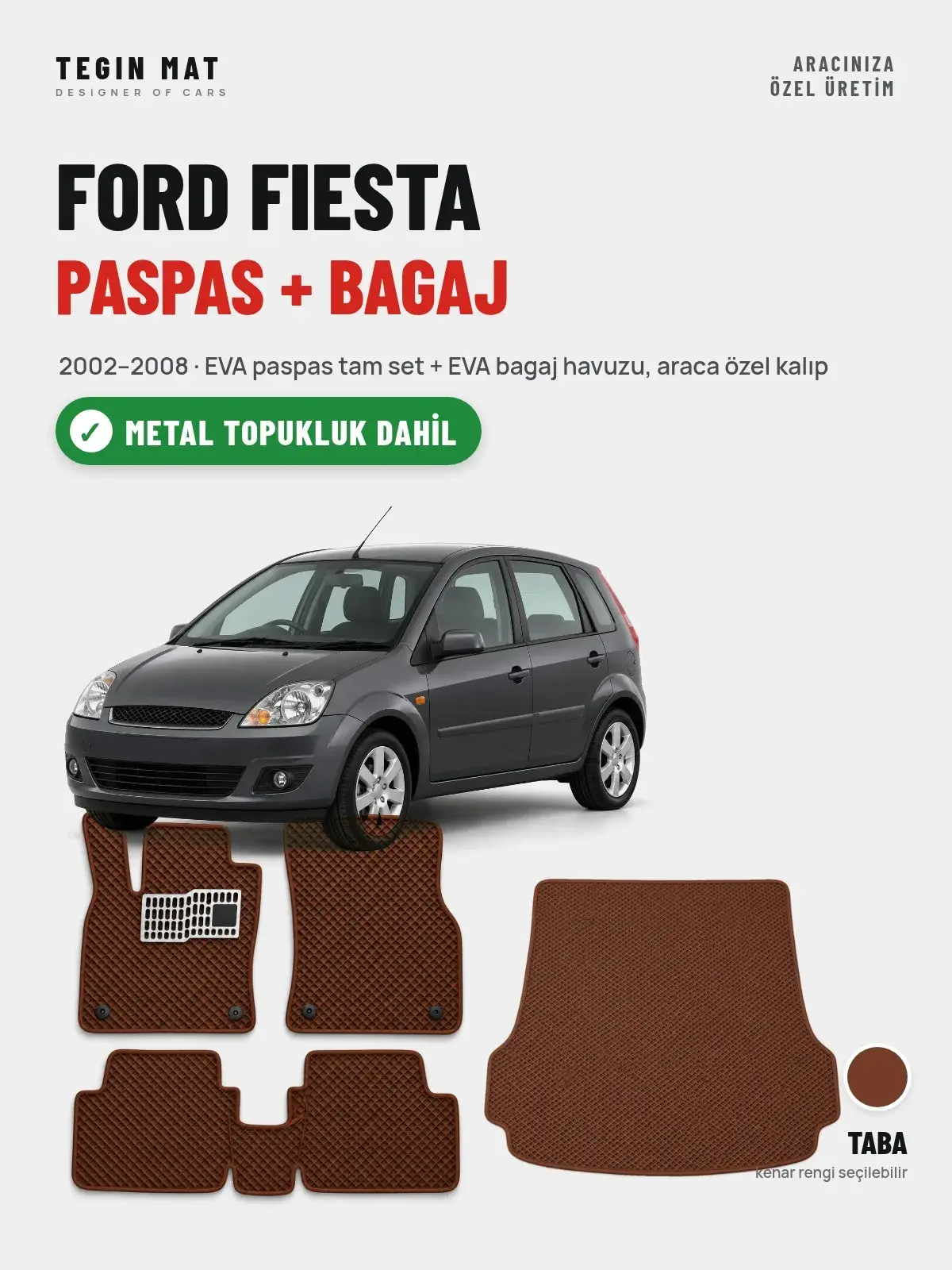 Ford Fiesta EVA Paspas + Bagaj Havuzu Seti (2002–2008) Taba – Metal Topukluk Dahil (1)