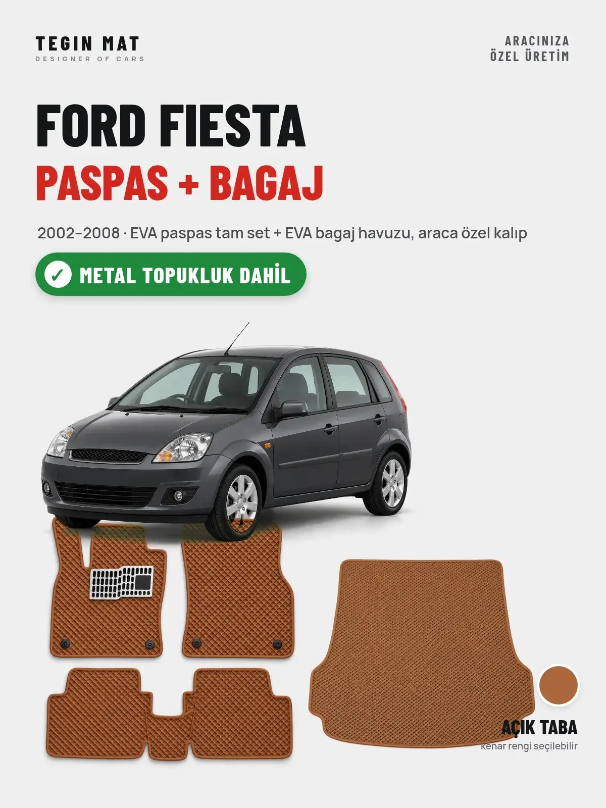 Ford Fiesta EVA Paspas + Bagaj Havuzu Seti (2002–2008) Açık Taba – Metal Topukluk Dahil (1)