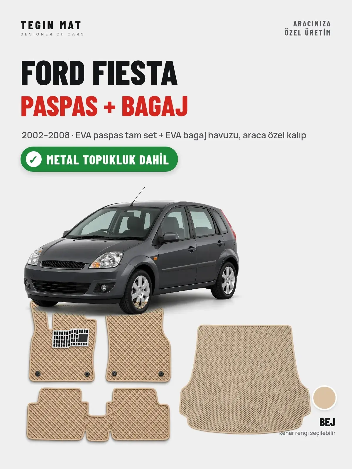 Ford Fiesta EVA Paspas + Bagaj Havuzu Seti (2002–2008) Bej – Metal Topukluk Dahil (1)