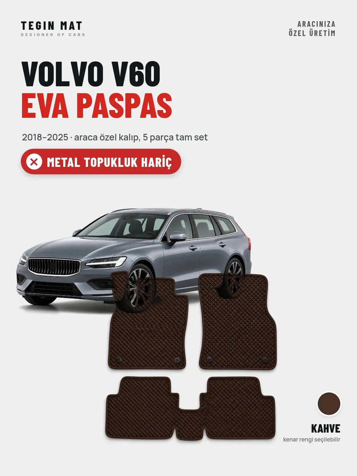 Volvo V60 EVA Oto Paspas Tam Set (2018–2025) Kahve – Metal Topukluk Hariç (1)