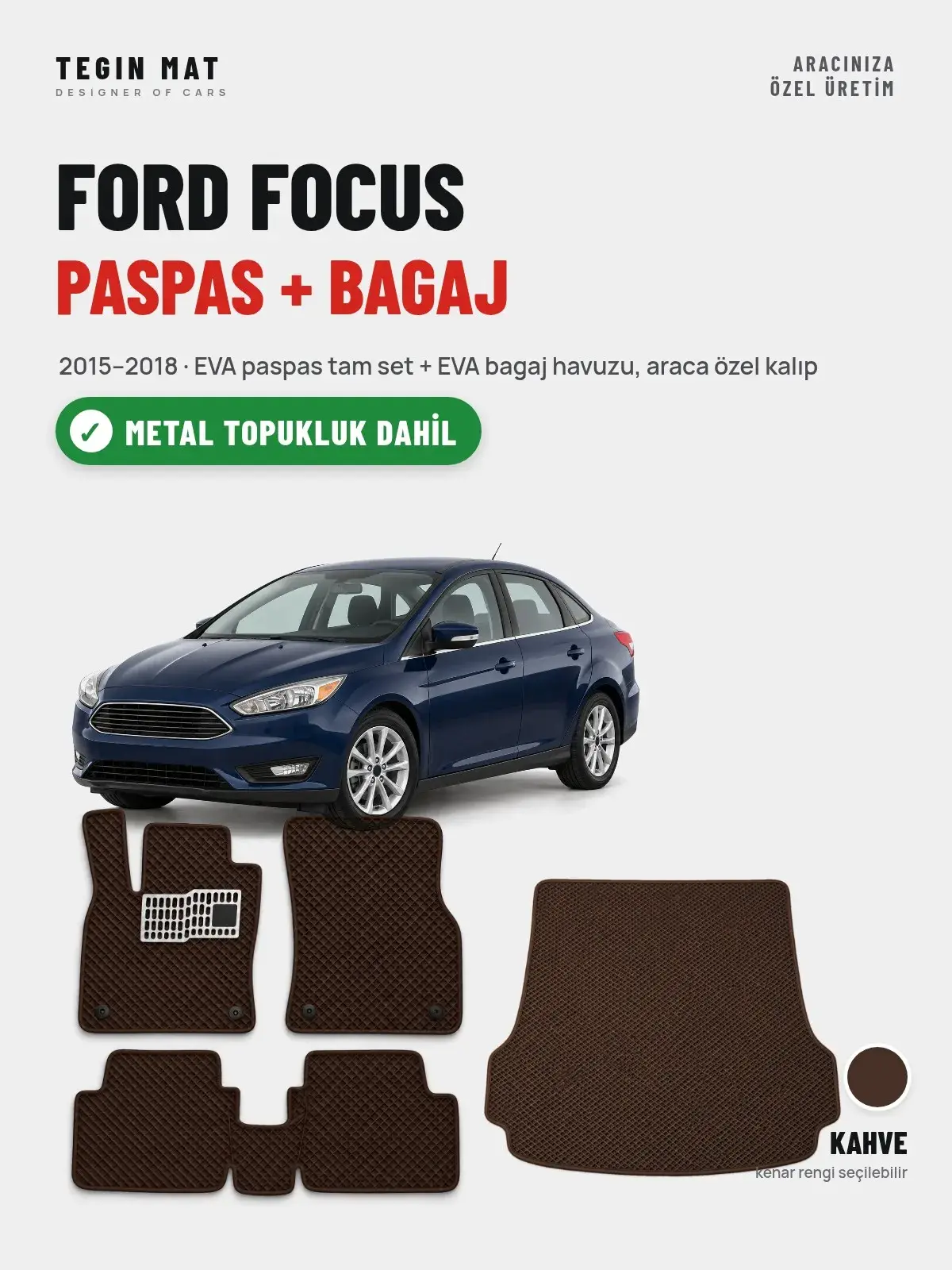 Ford Focus EVA Paspas + Bagaj Havuzu Seti (2015–2018) Kahve – Metal Topukluk Dahil (1)