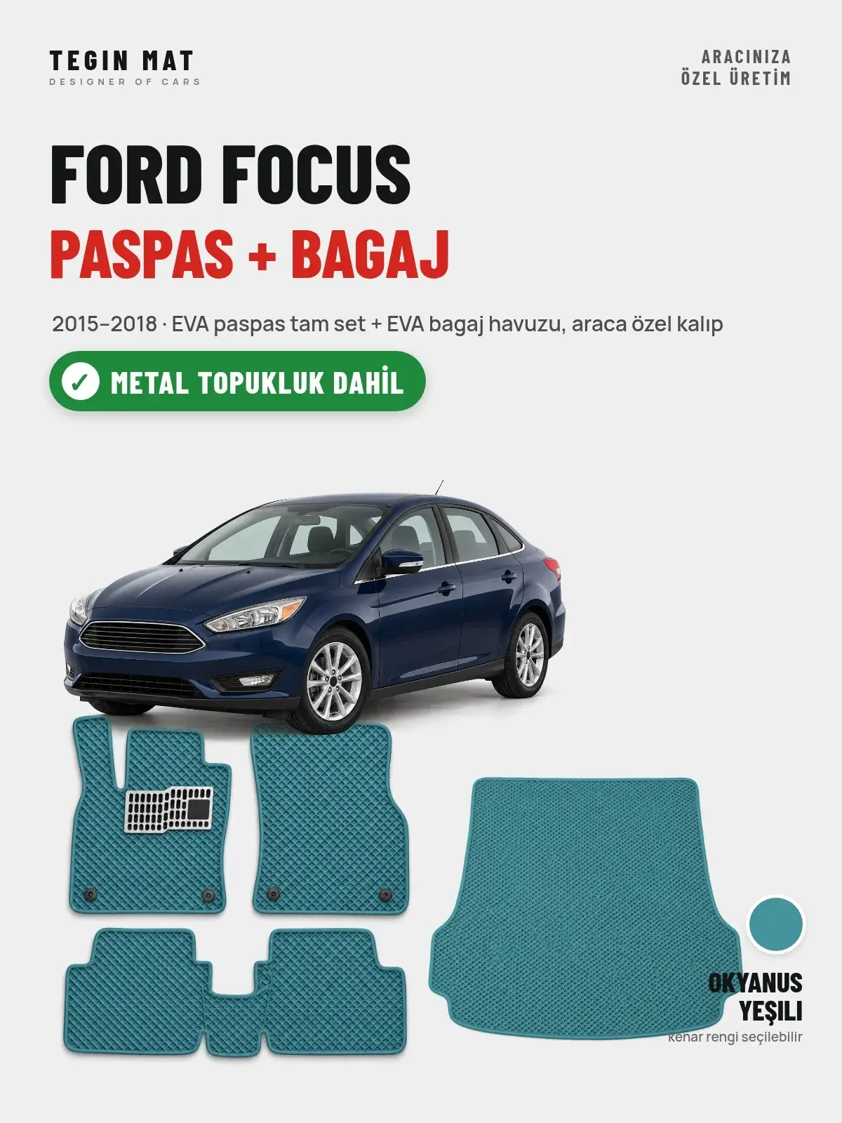 Ford Focus EVA Paspas + Bagaj Havuzu Seti (2015–2018) Okyanus Yeşili – Metal Topukluk Dahil (1)