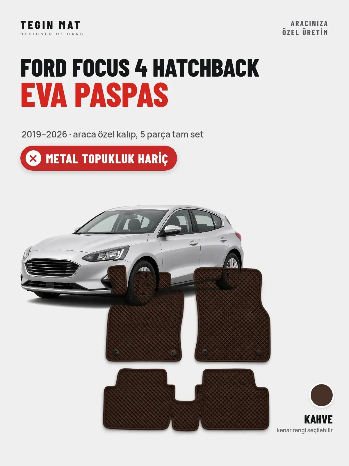 Ford Focus 4 Hatchback EVA Oto Paspas Tam Set (2019–2026) Kahve – Metal Topukluk Hariç (1)