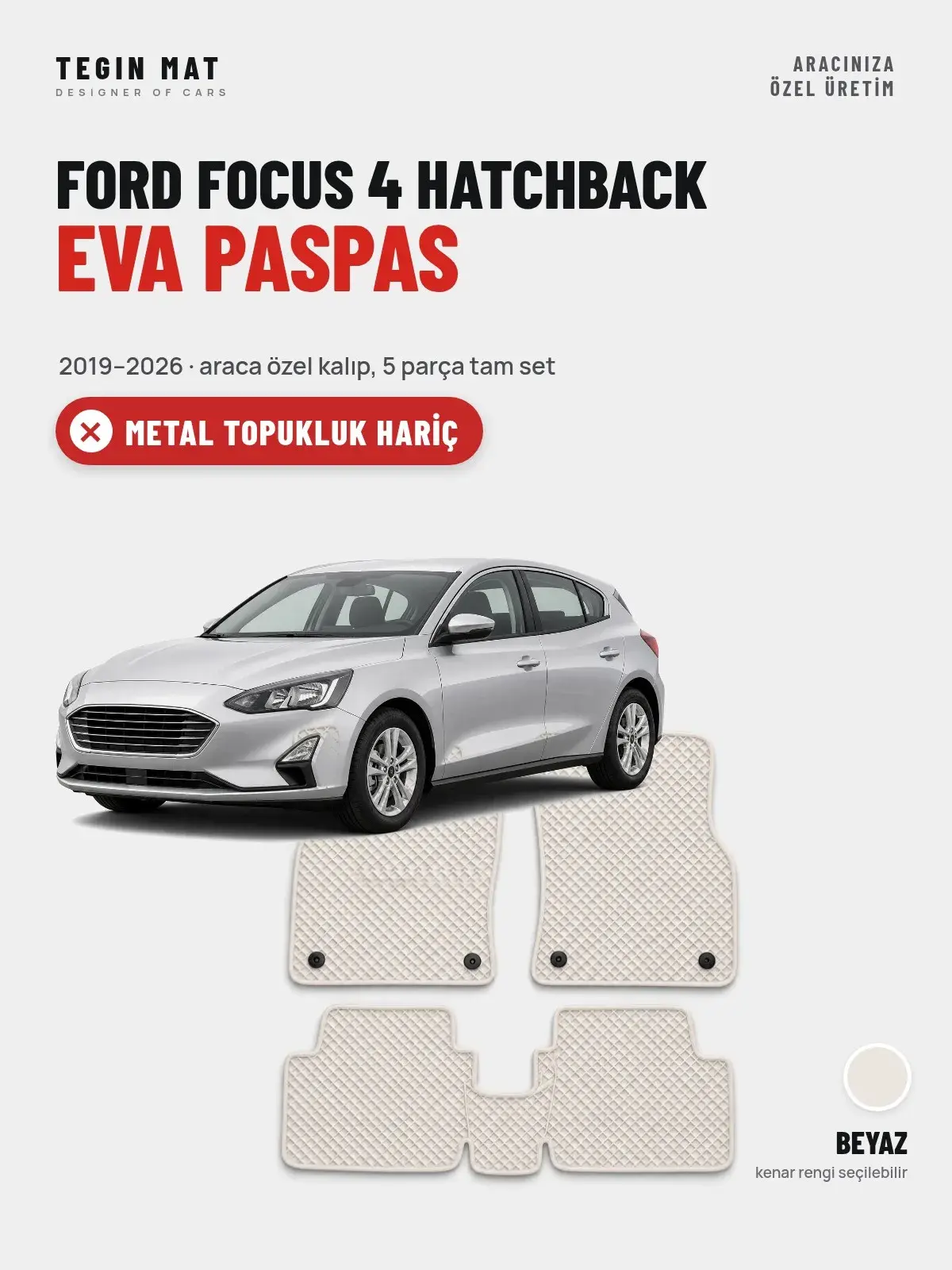 Ford Focus 4 Hatchback EVA Oto Paspas Tam Set (2019–2026) Beyaz – Metal Topukluk Hariç (1)