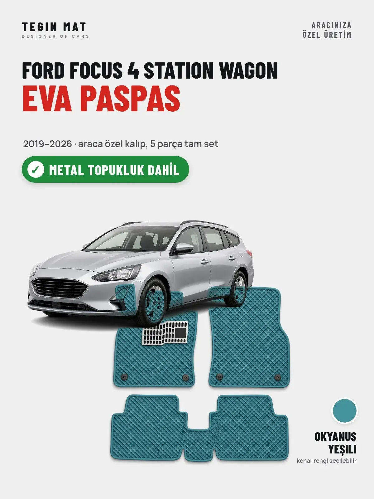 Ford Focus 4 Station Wagon EVA Oto Paspas Tam Set (2019–2026) Okyanus Yeşili – Metal Topukluk Dahil (1)