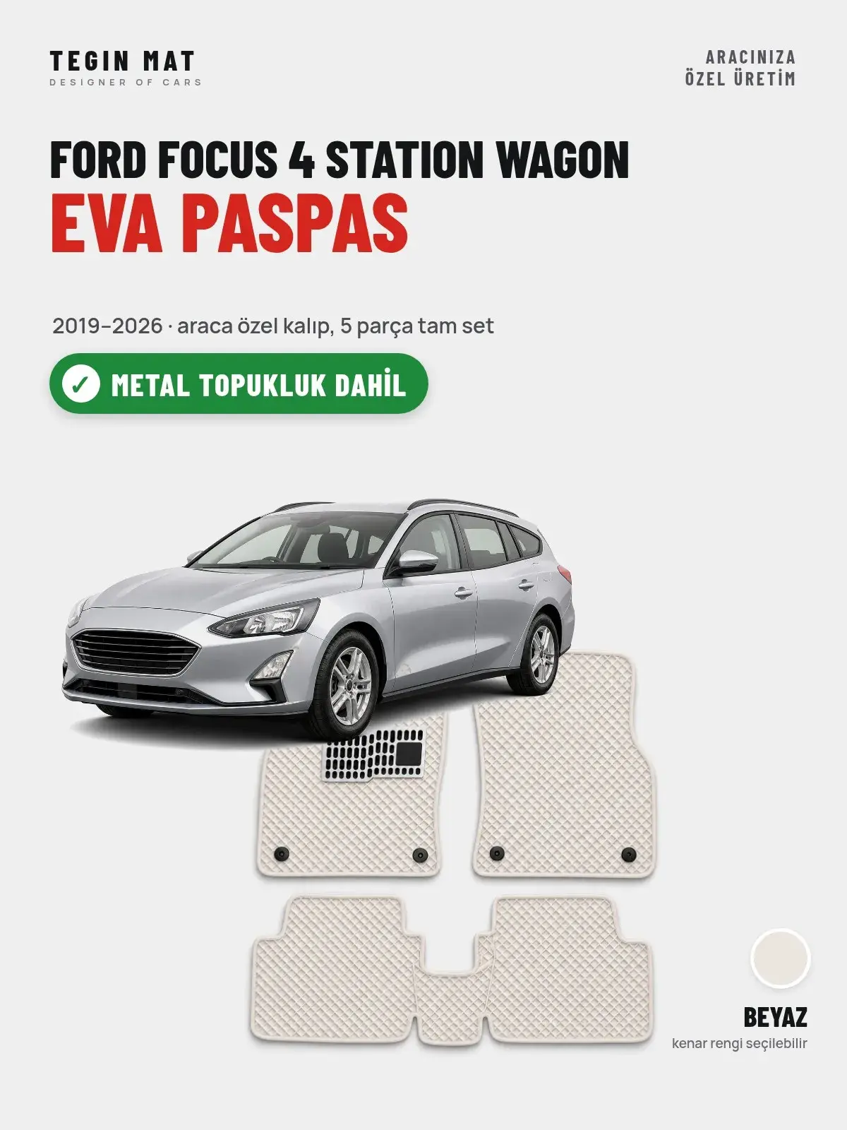 Ford Focus 4 Station Wagon EVA Oto Paspas Tam Set (2019–2026) Beyaz – Metal Topukluk Dahil (1)