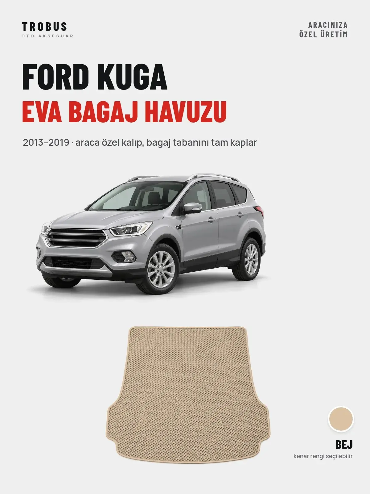 Ford Kuga EVA Bagaj Havuzu (2013–2019) Bej – Araca Özel Kalıp (1)