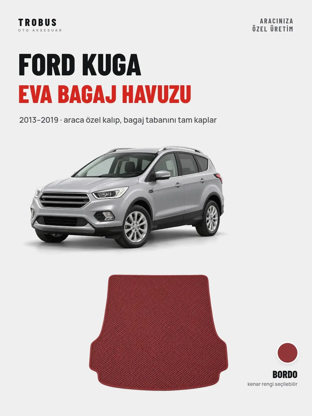 Ford Kuga EVA Bagaj Havuzu (2013–2019) Bordo – Araca Özel Kalıp (1)