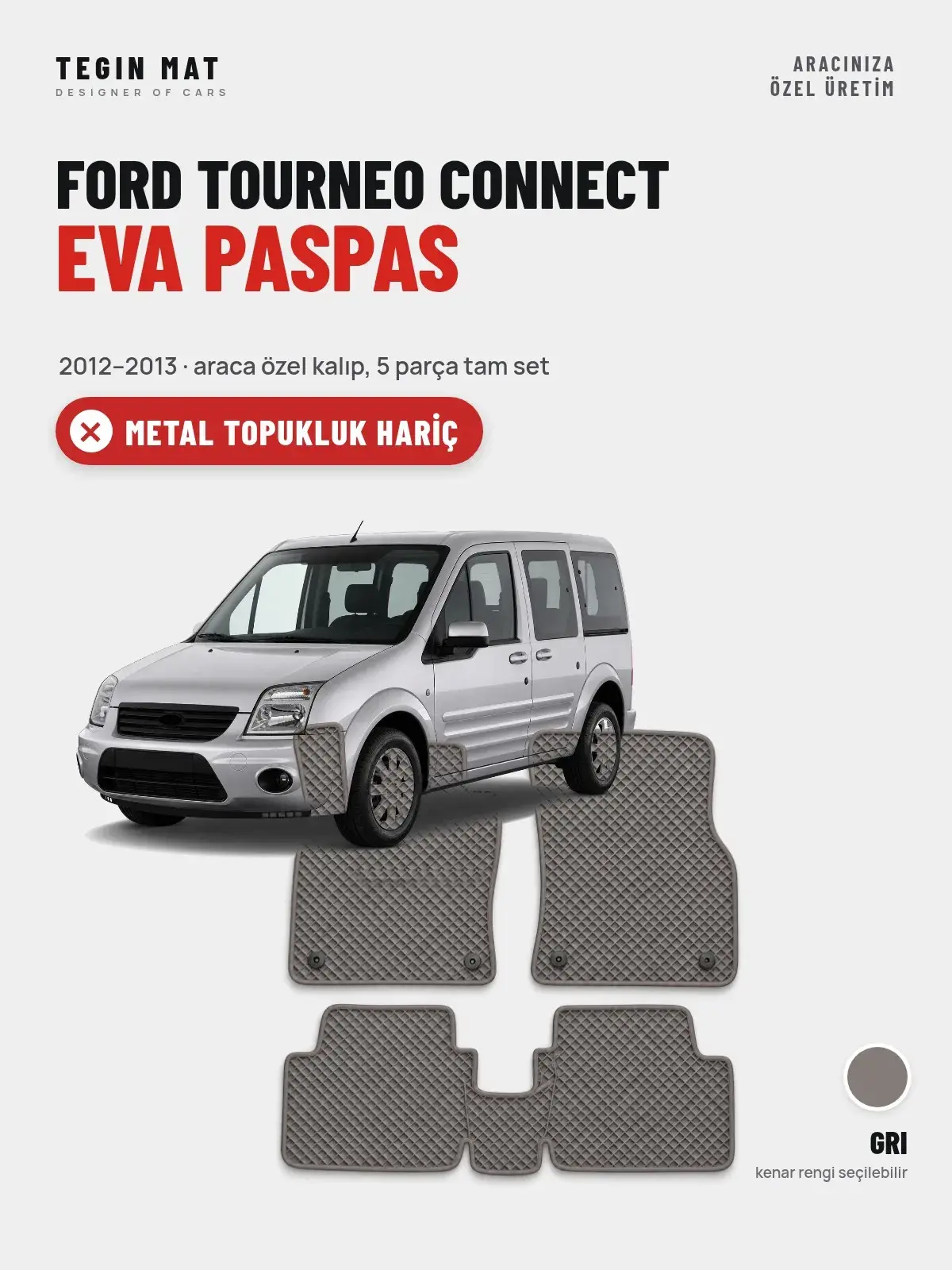 Ford Tourneo Connect EVA Oto Paspas Tam Set (2012–2013) Gri – Metal Topukluk Hariç (1)