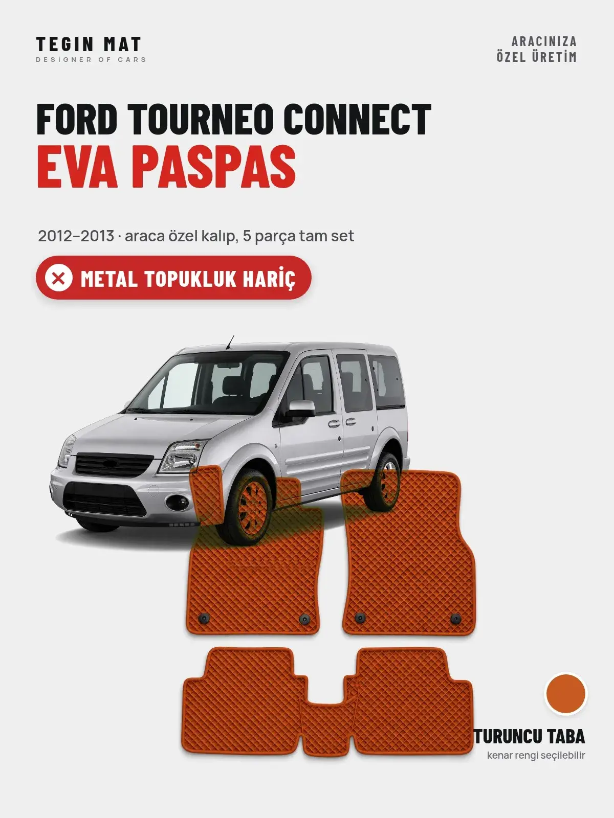Ford Tourneo Connect EVA Oto Paspas Tam Set (2012–2013) Turuncu Taba – Metal Topukluk Hariç (1)