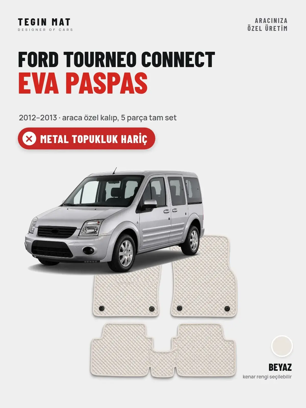 Ford Tourneo Connect EVA Oto Paspas Tam Set (2012–2013) Beyaz – Metal Topukluk Hariç (1)