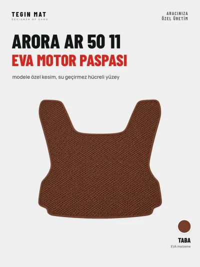 Arora Ar 50 11 EVA Motor Paspası Taba – Modele Özel Kesim