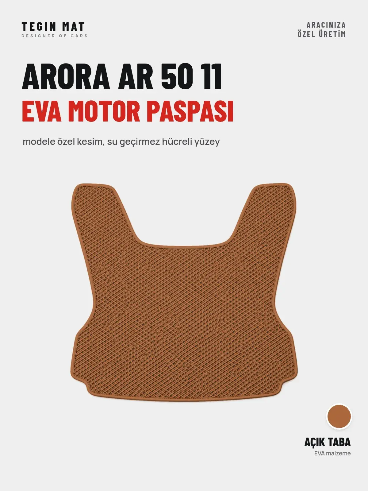 Arora Ar 50 11 EVA Motor Paspası Açık Taba – Modele Özel Kesim (1)