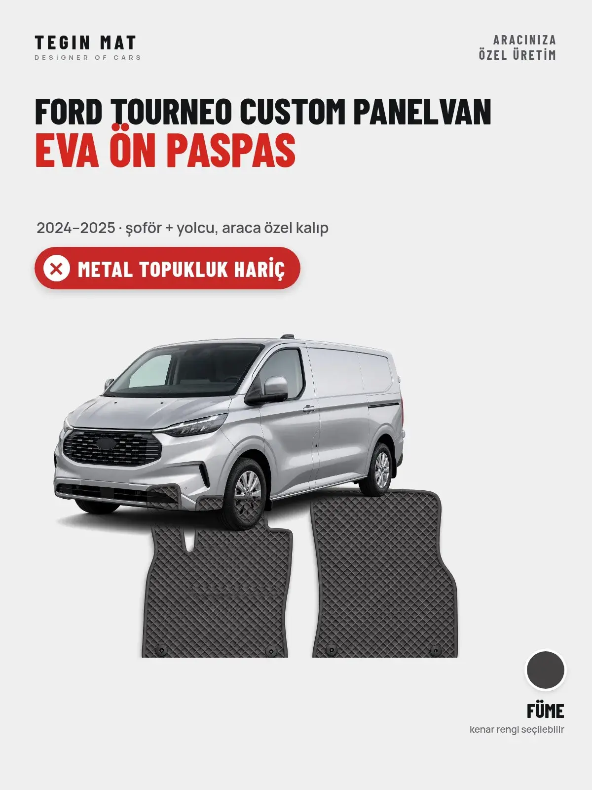 Ford Tourneo Custom Panelvan EVA Ön Paspas (2024–2025) Füme – Metal Topukluk Hariç (1)