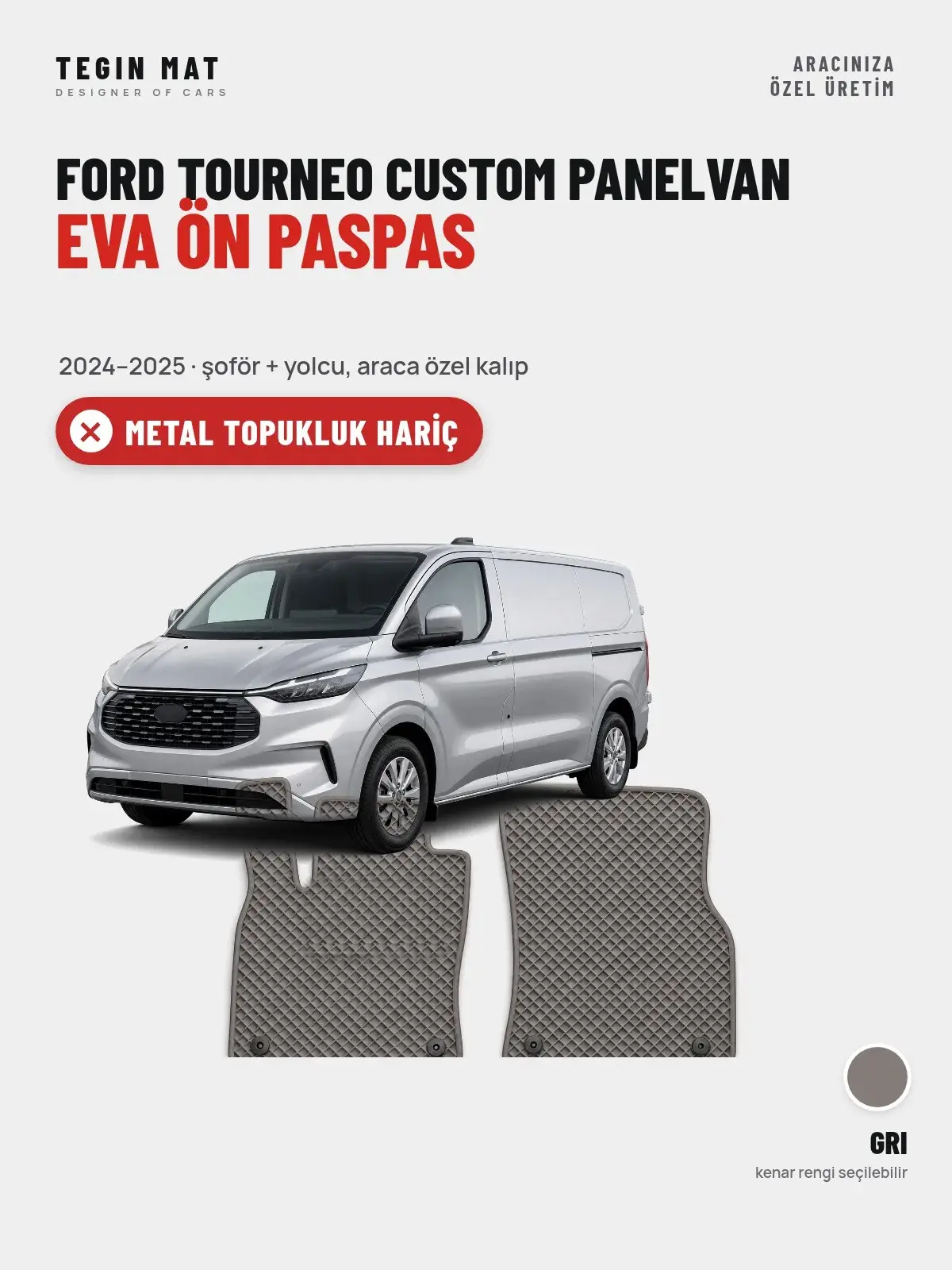 Ford Tourneo Custom Panelvan EVA Ön Paspas (2024–2025) Gri – Metal Topukluk Hariç (1)