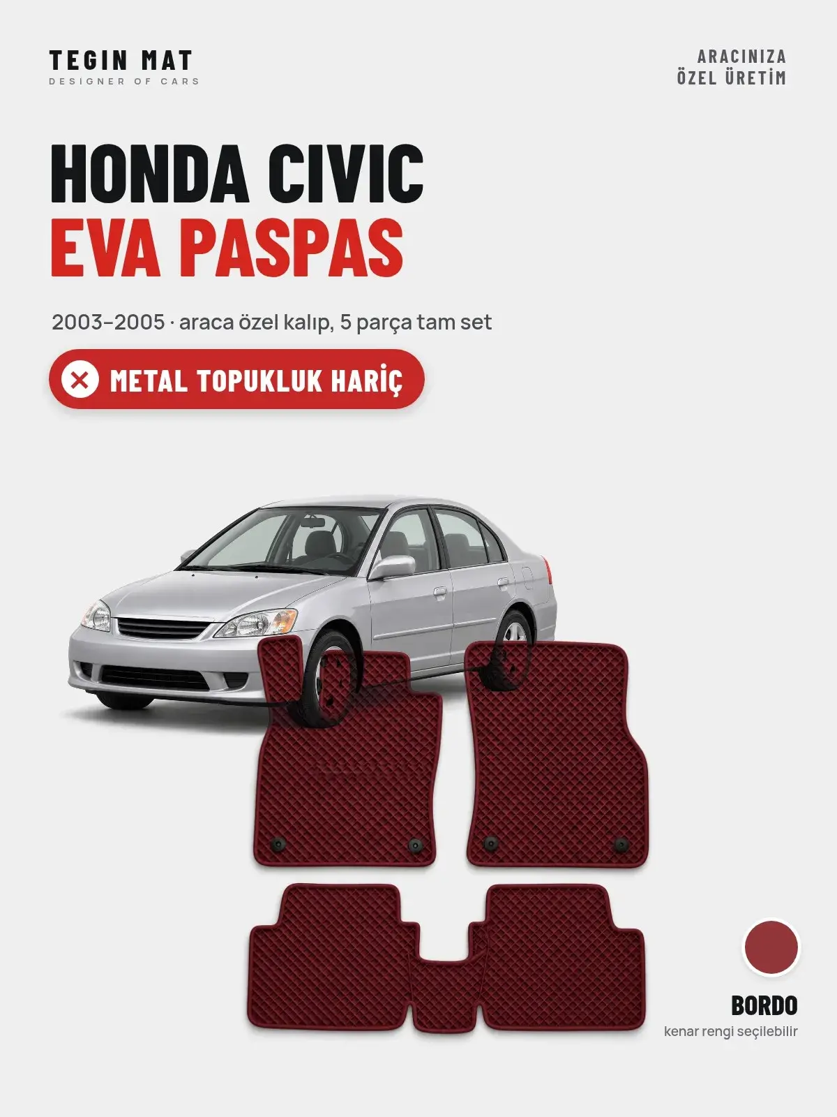Honda Civic EVA Oto Paspas Tam Set (2003–2005) Bordo – Metal Topukluk Hariç (1)