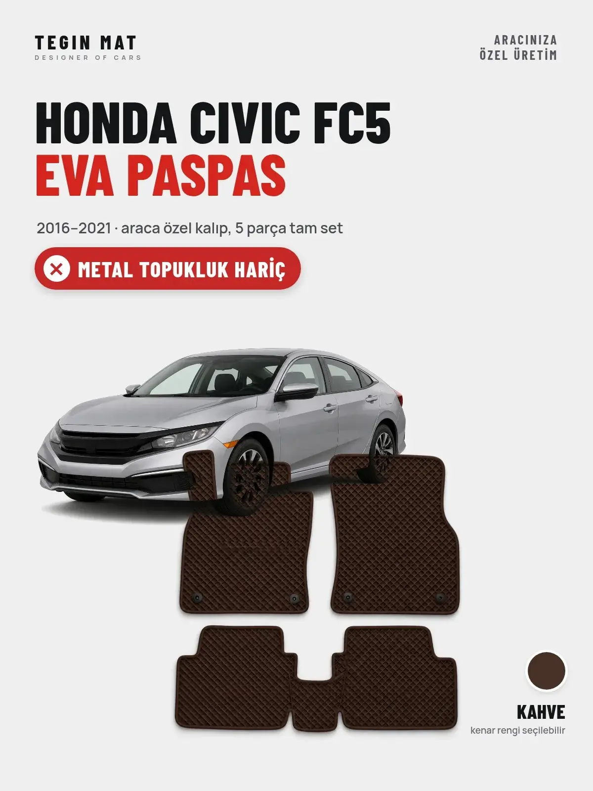 Honda Civic FC5 EVA Oto Paspas Tam Set (2016–2021) Kahve – Metal Topukluk Hariç (1)