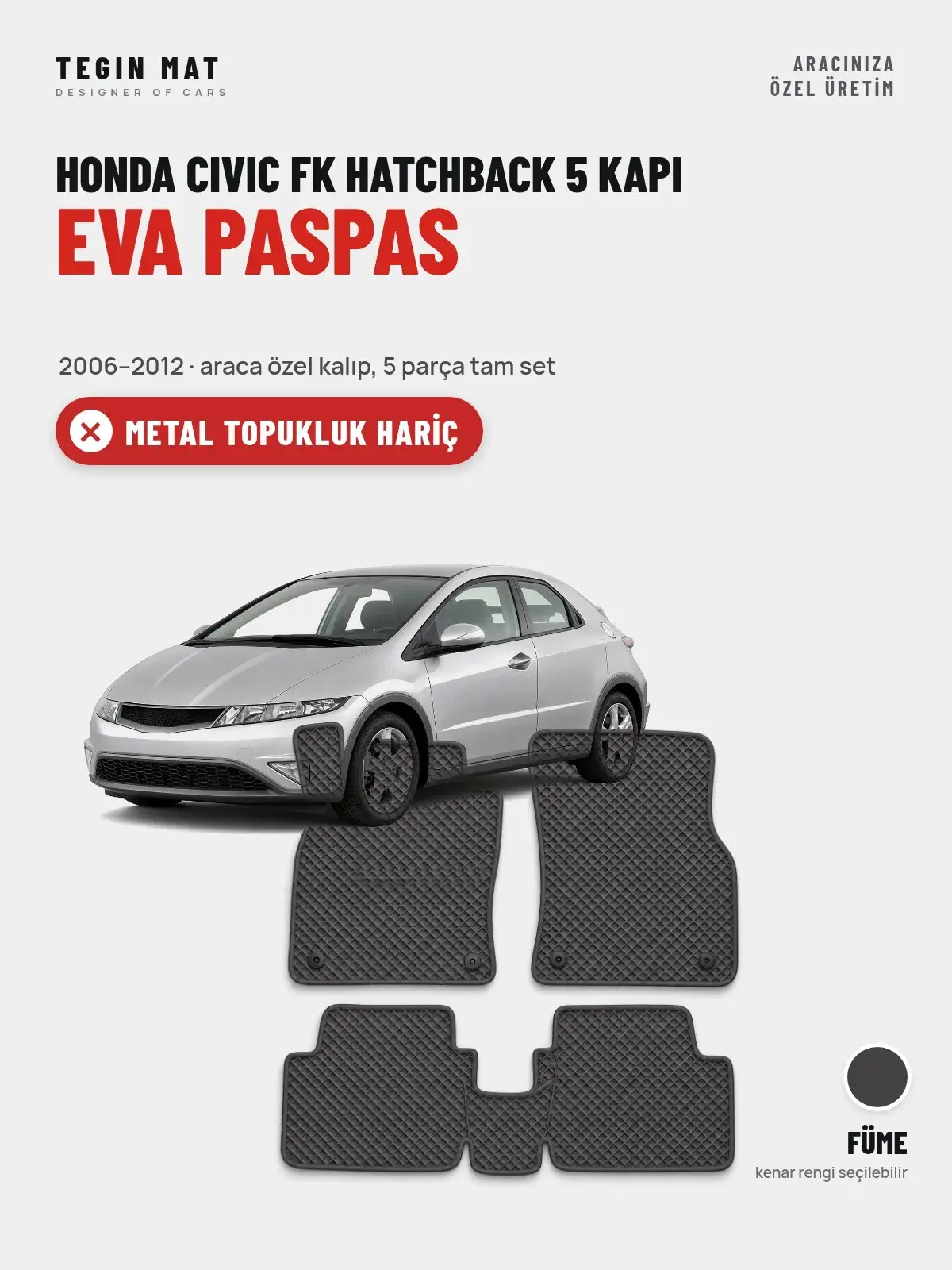 Honda Civic FK Hatchback 5 Kapı EVA Oto Paspas Tam Set (2006–2012) Füme – Metal Topukluk Hariç (1)
