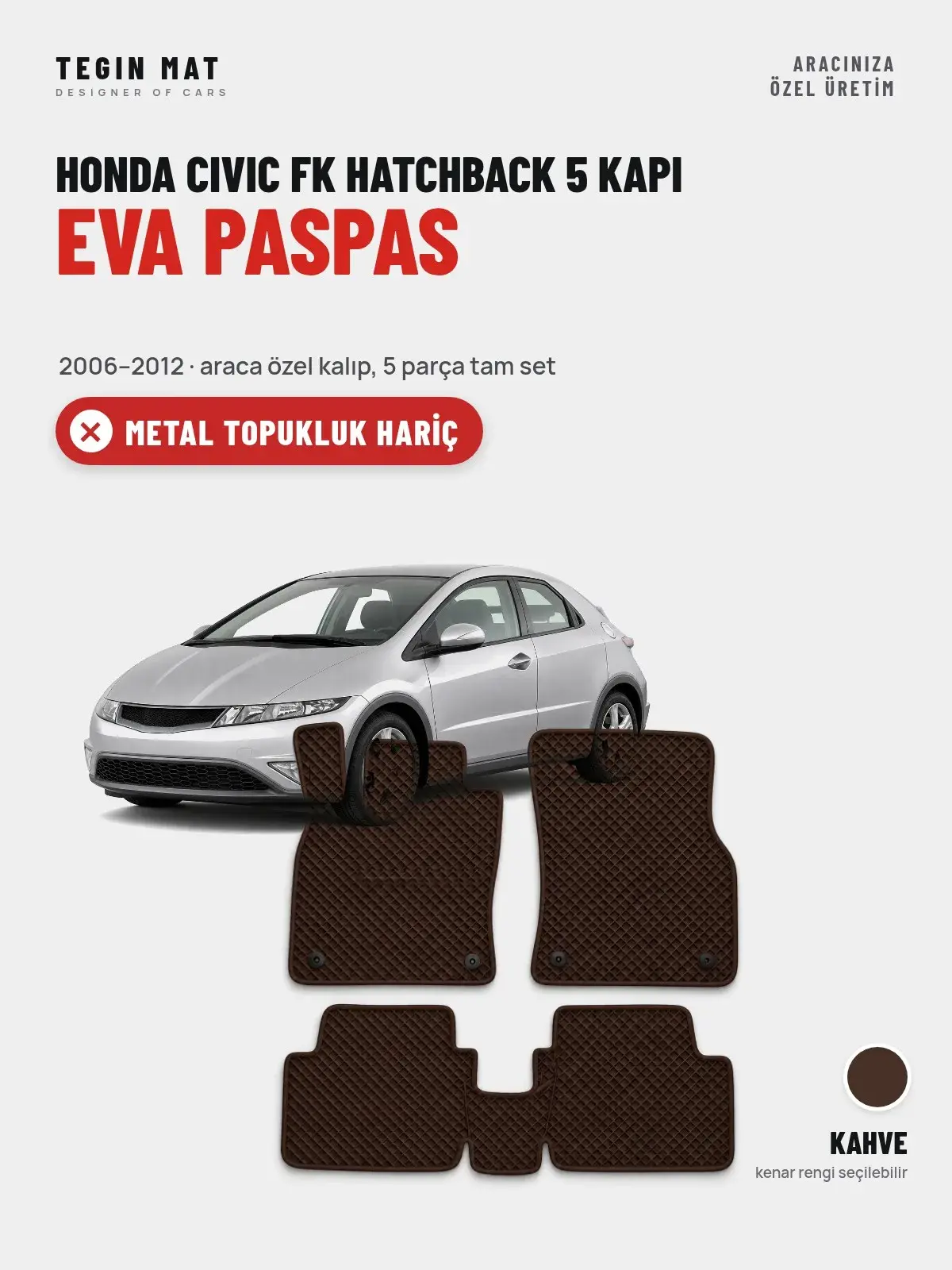 Honda Civic FK Hatchback 5 Kapı EVA Oto Paspas Tam Set (2006–2012) Kahve – Metal Topukluk Hariç (1)