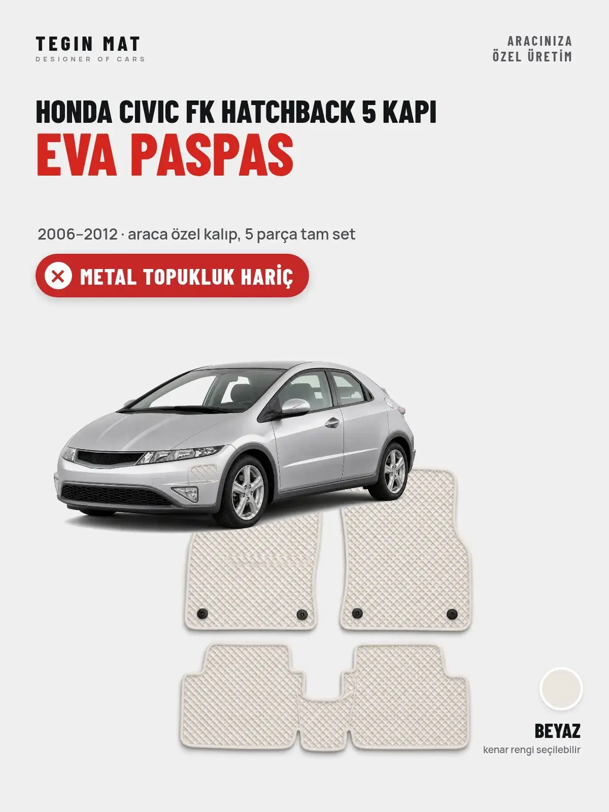 Honda Civic FK Hatchback 5 Kapı EVA Oto Paspas Tam Set (2006–2012) Beyaz – Metal Topukluk Hariç (1)