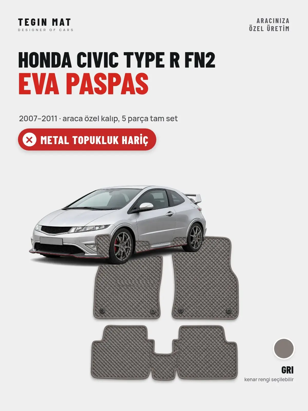 Honda Civic Type R FN2 EVA Oto Paspas Tam Set (2007–2011) Gri – Metal Topukluk Hariç (1)