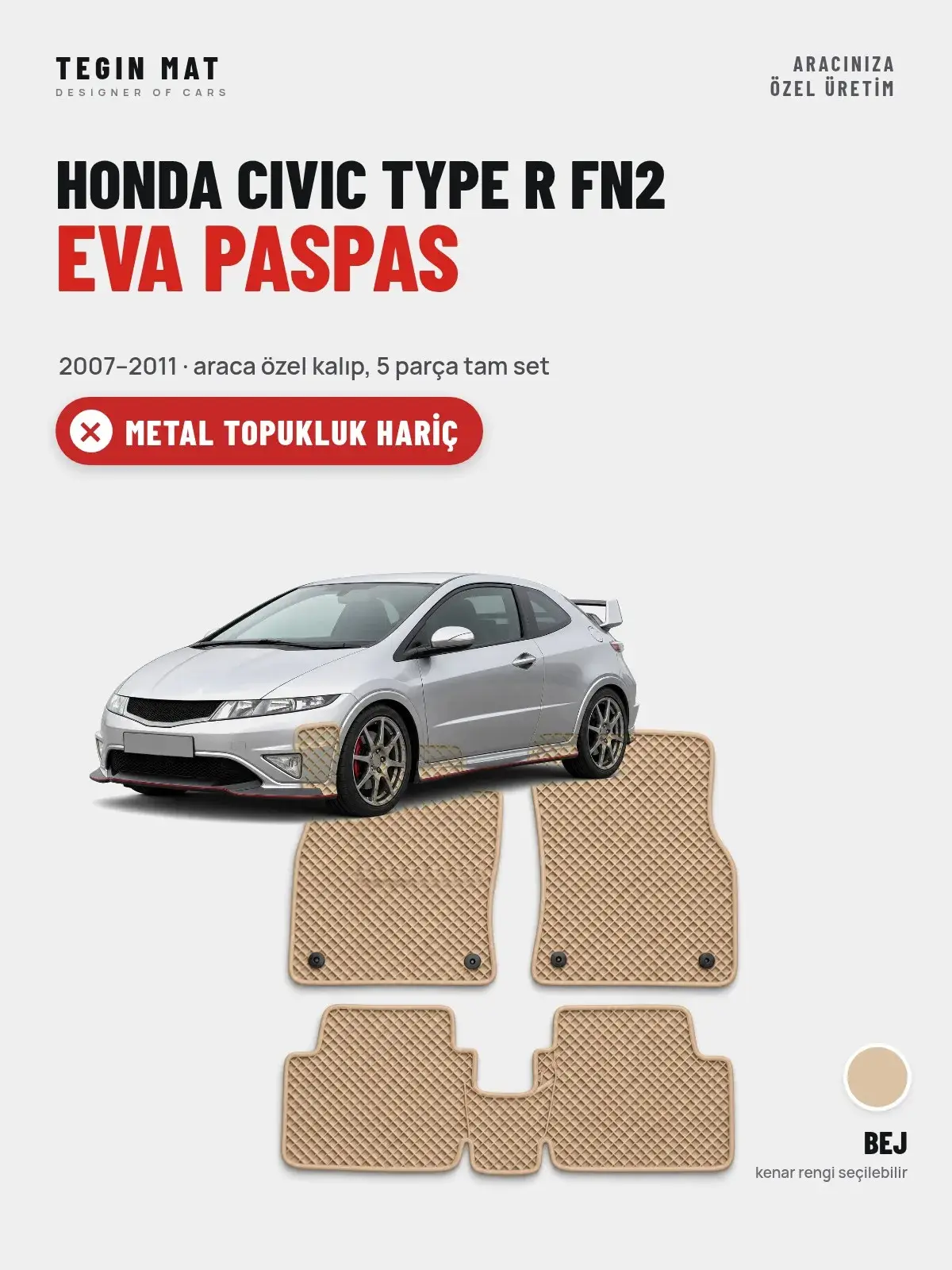Honda Civic Type R FN2 EVA Oto Paspas Tam Set (2007–2011) Bej – Metal Topukluk Hariç (1)