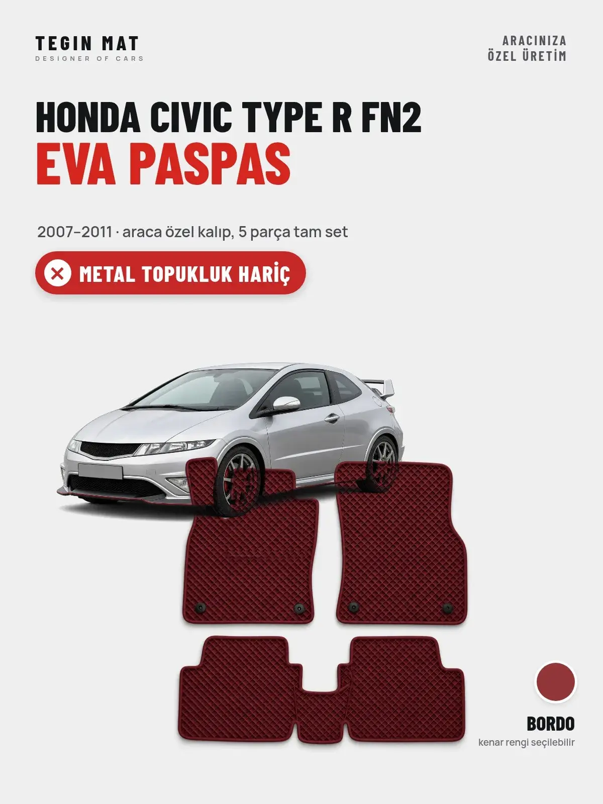 Honda Civic Type R FN2 EVA Oto Paspas Tam Set (2007–2011) Bordo – Metal Topukluk Hariç (1)