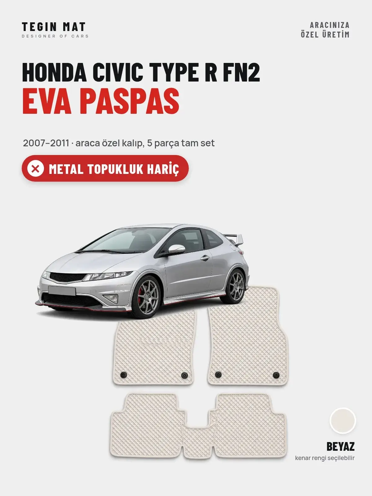 Honda Civic Type R FN2 EVA Oto Paspas Tam Set (2007–2011) Beyaz – Metal Topukluk Hariç (1)