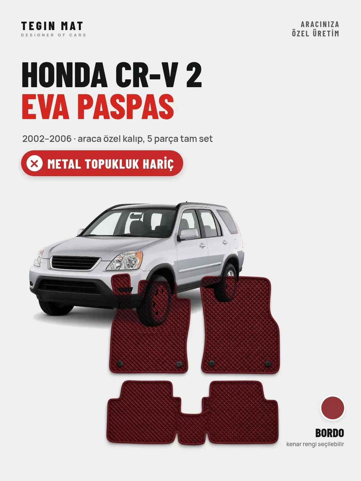 Honda CR-V 2 EVA Oto Paspas Tam Set (2002–2006) Bordo – Metal Topukluk Hariç (1)