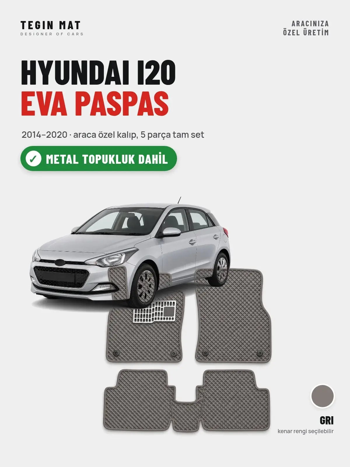 Hyundai i20 EVA Oto Paspas Tam Set (2014–2020) Gri – Metal Topukluk Dahil (1)