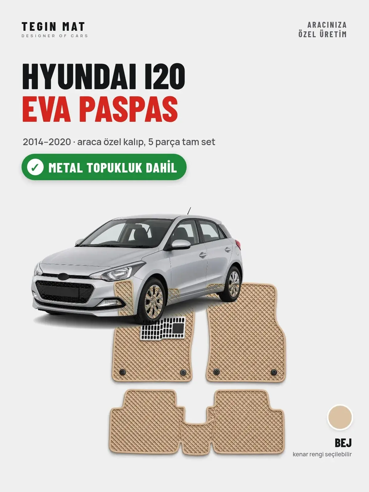 Hyundai i20 EVA Oto Paspas Tam Set (2014–2020) Bej – Metal Topukluk Dahil (1)