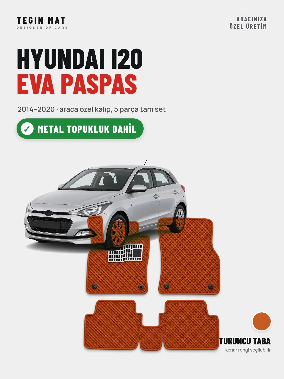 Hyundai i20 EVA Oto Paspas Tam Set (2014–2020) Turuncu Taba – Metal Topukluk Dahil (1)