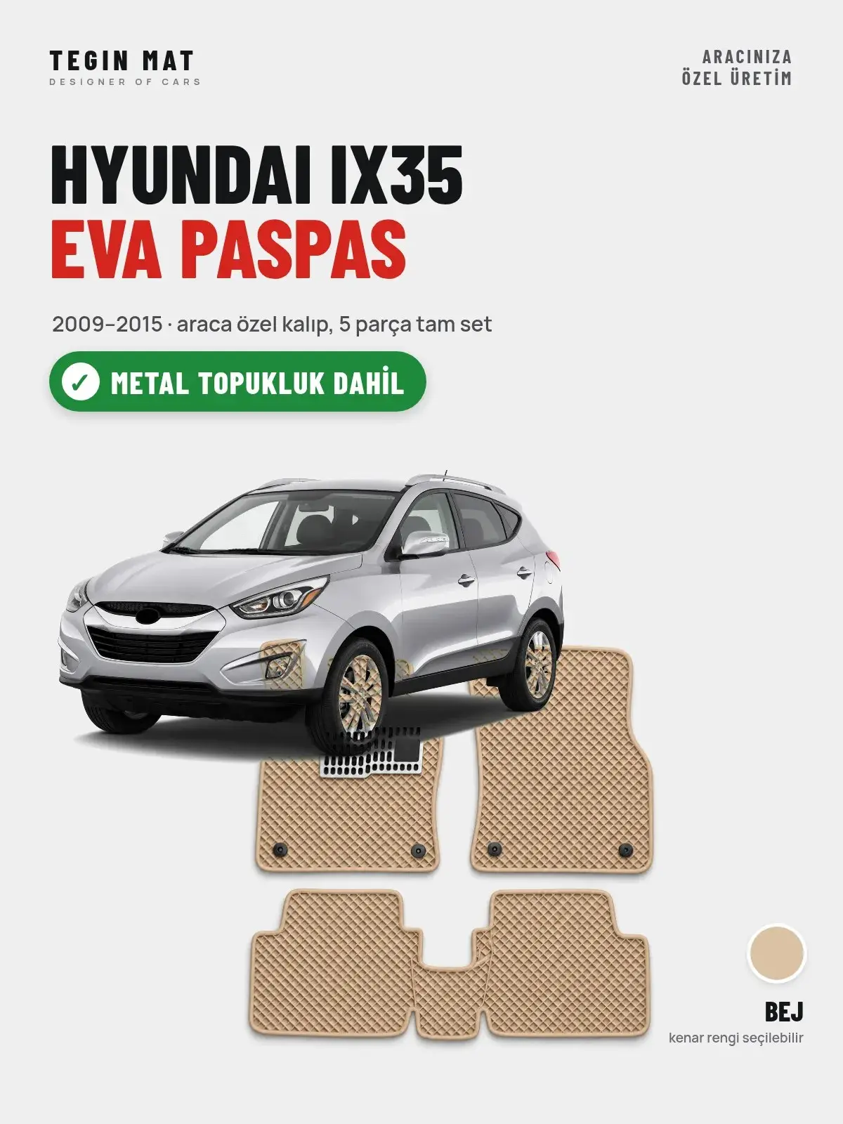 Hyundai IX35 EVA Oto Paspas Tam Set (2009–2015) Bej – Metal Topukluk Dahil (1)