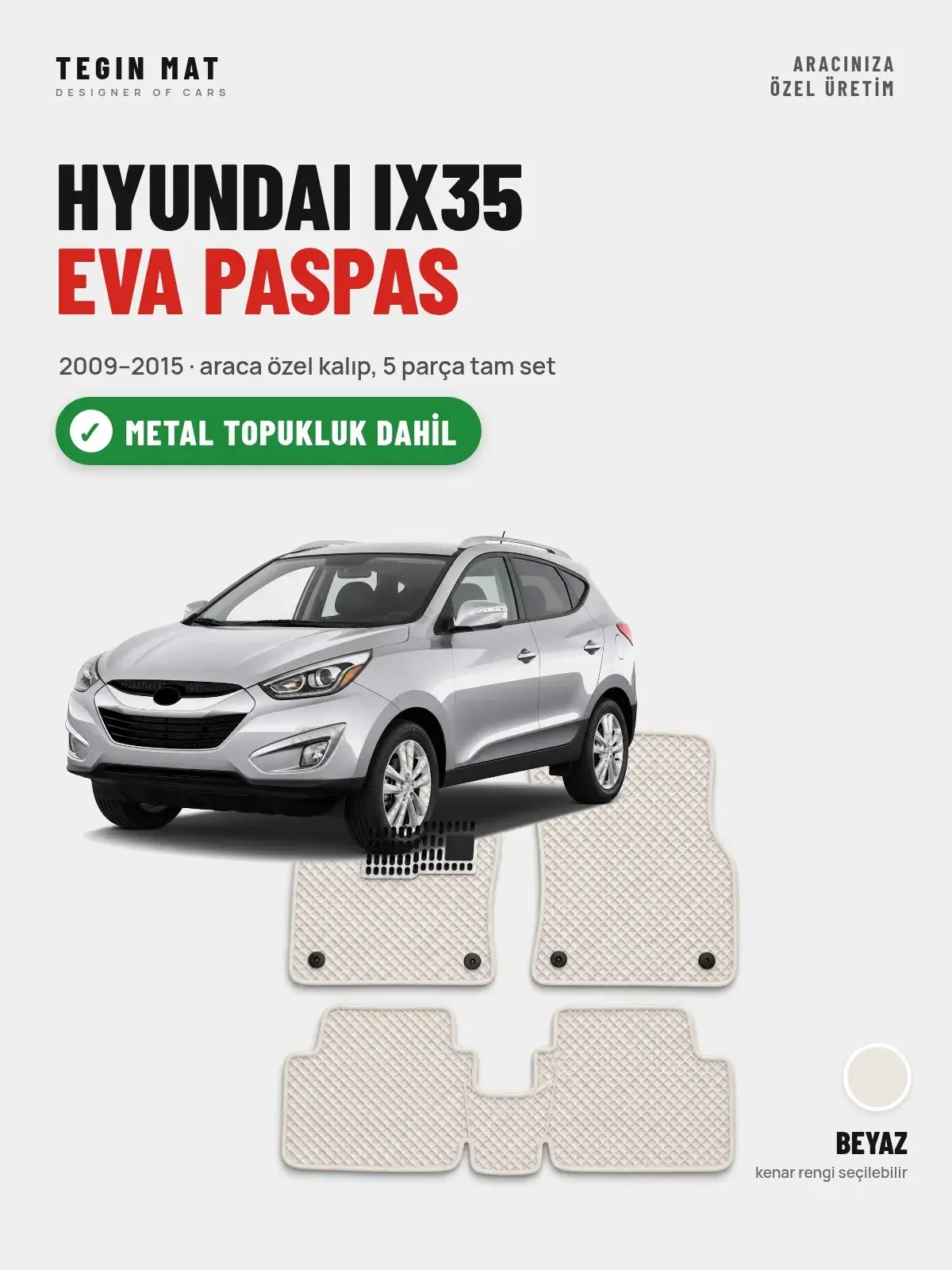 Hyundai IX35 EVA Oto Paspas Tam Set (2009–2015) Beyaz – Metal Topukluk Dahil (1)