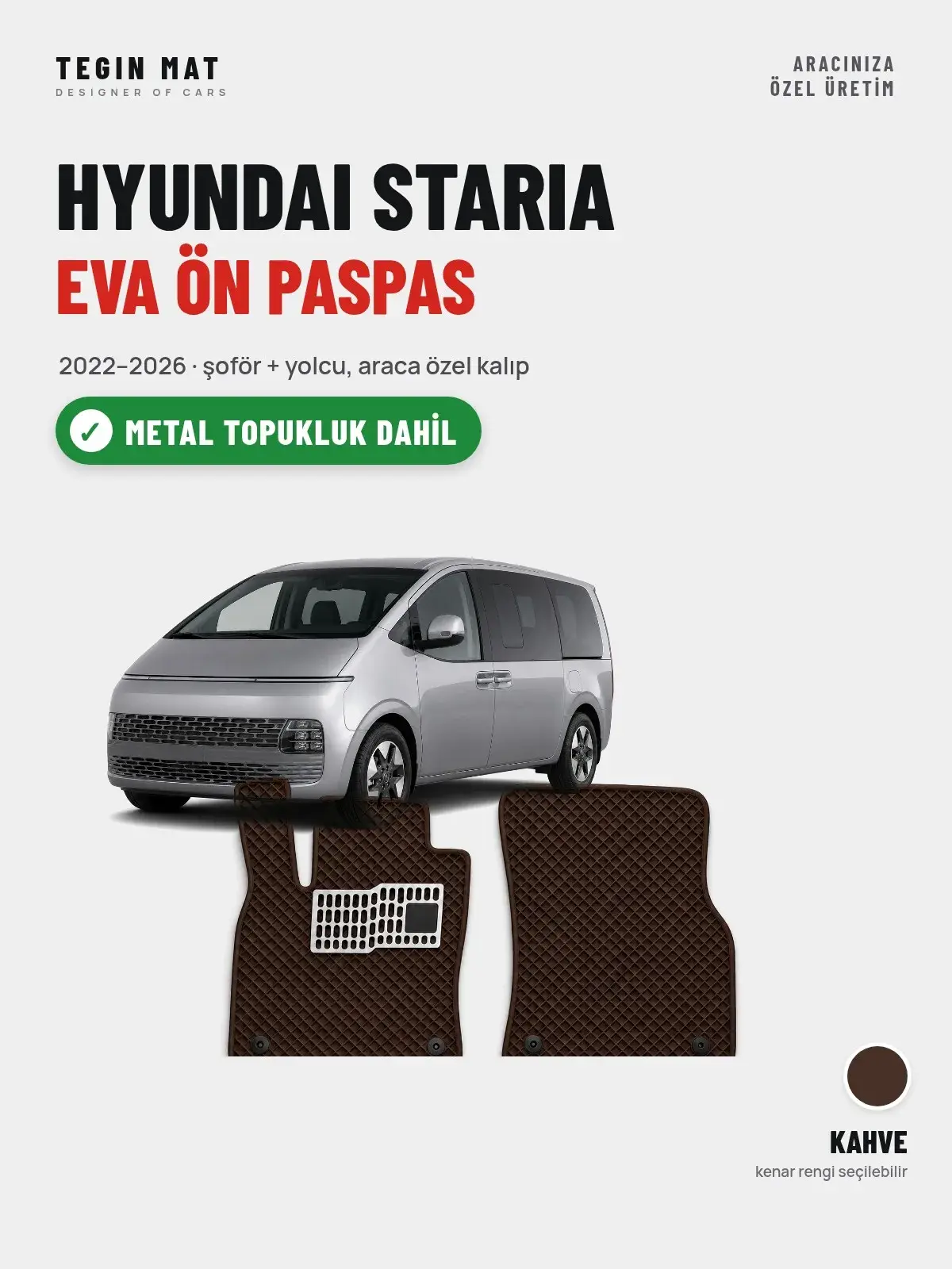 Hyundai Staria EVA Ön Paspas (2022–2026) Kahve – Metal Topukluk Dahil (1)