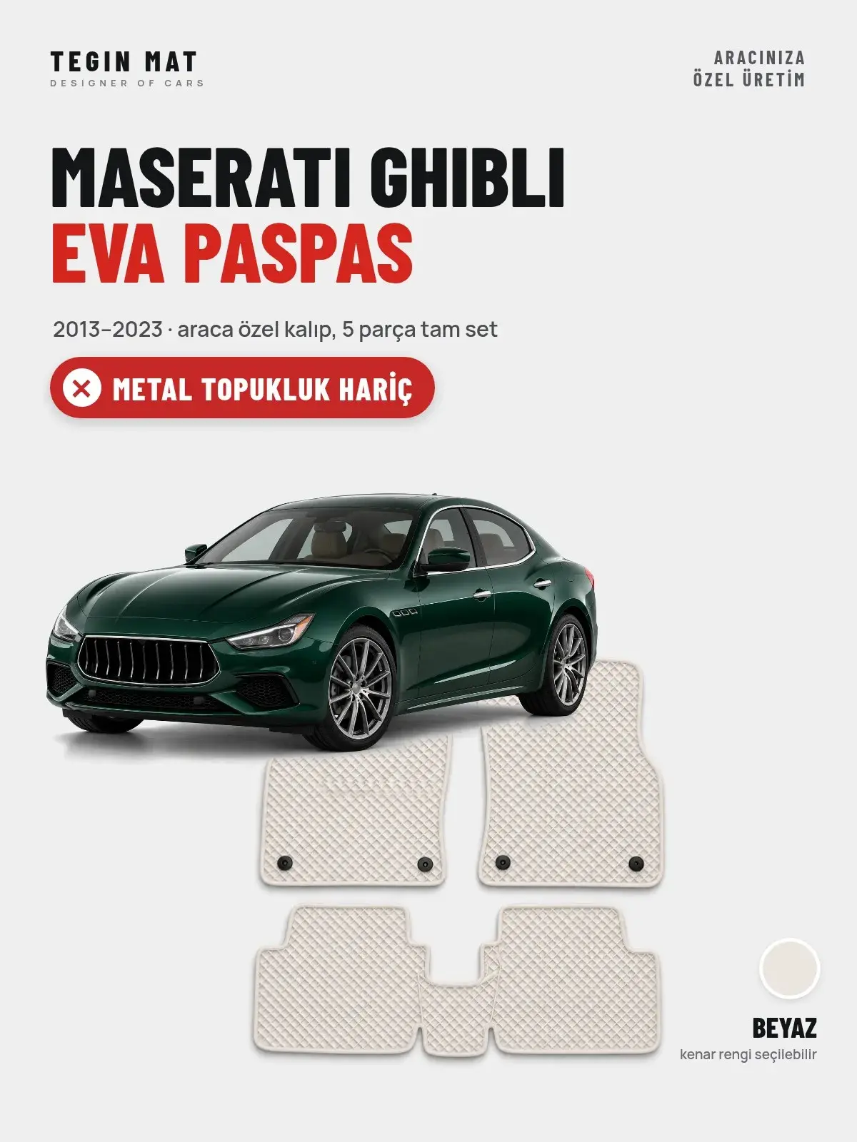 Maserati Ghibli EVA Oto Paspas Tam Set (2013–2023) Beyaz – Metal Topukluk Hariç (1)