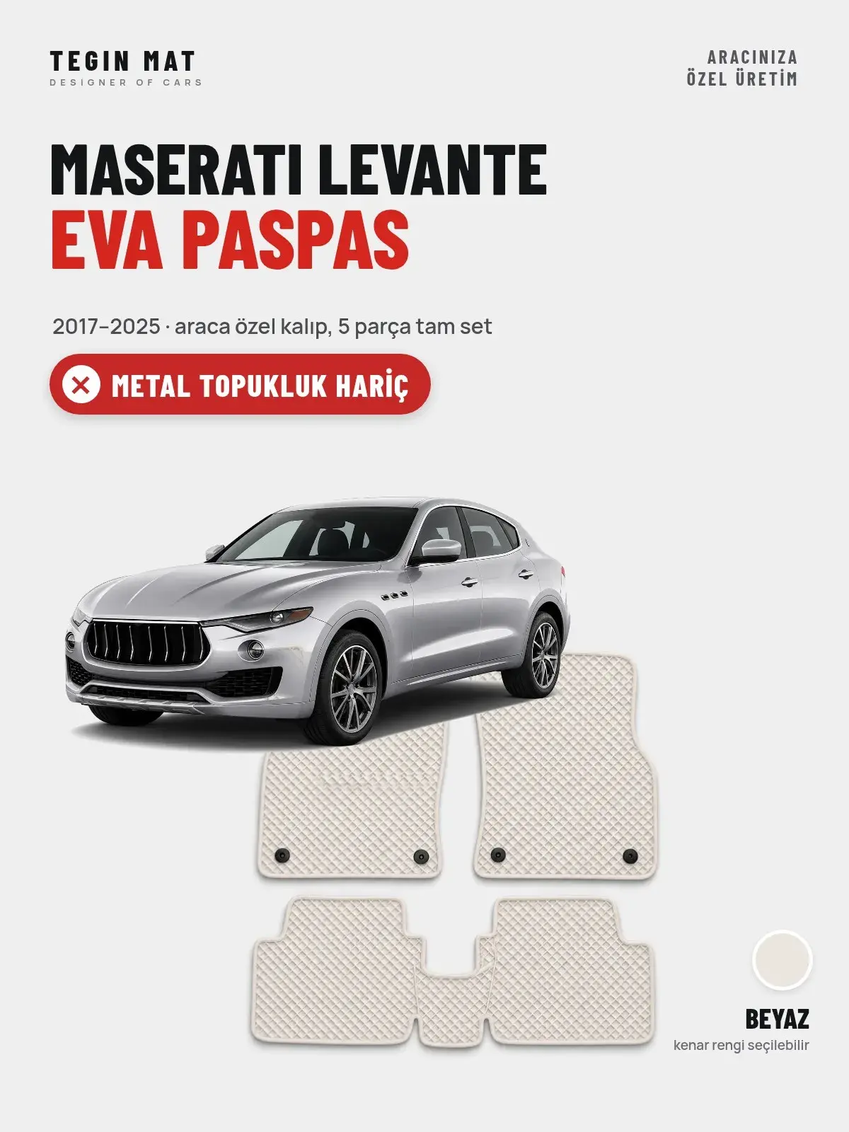 Maserati Levante EVA Oto Paspas Tam Set (2017–2025) Beyaz – Metal Topukluk Hariç (1)