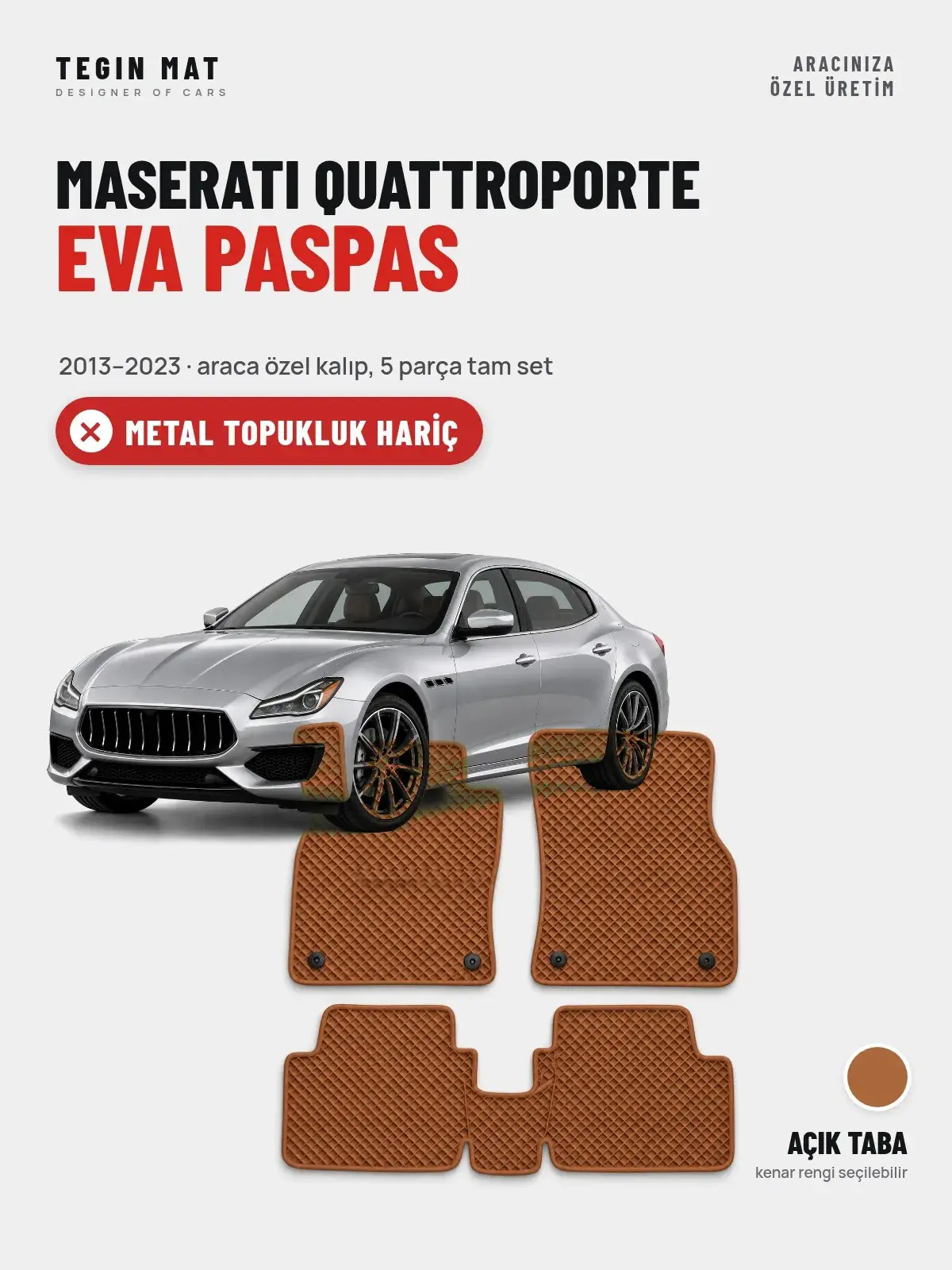 Maserati Quattroporte EVA Oto Paspas Tam Set (2013–2023) Açık Taba – Metal Topukluk Hariç (1)