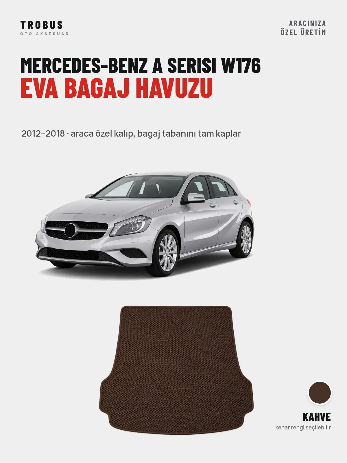 Mercedes-Benz A Serisi W176 EVA Bagaj Havuzu (2012–2018) Kahve – Araca Özel Kalıp (1)