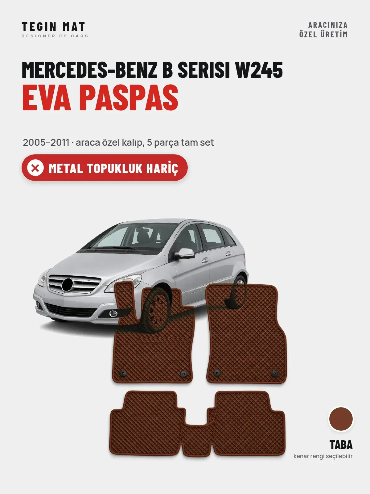 Mercedes-Benz B Serisi W245 EVA Oto Paspas Tam Set (2005–2011) Taba – Metal Topukluk Hariç (1)
