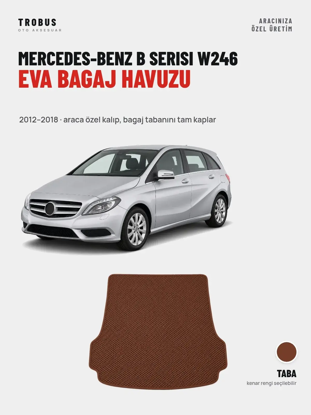 Mercedes-Benz B Serisi W246 EVA Bagaj Havuzu (2012–2018) Taba – Araca Özel Kalıp (1)