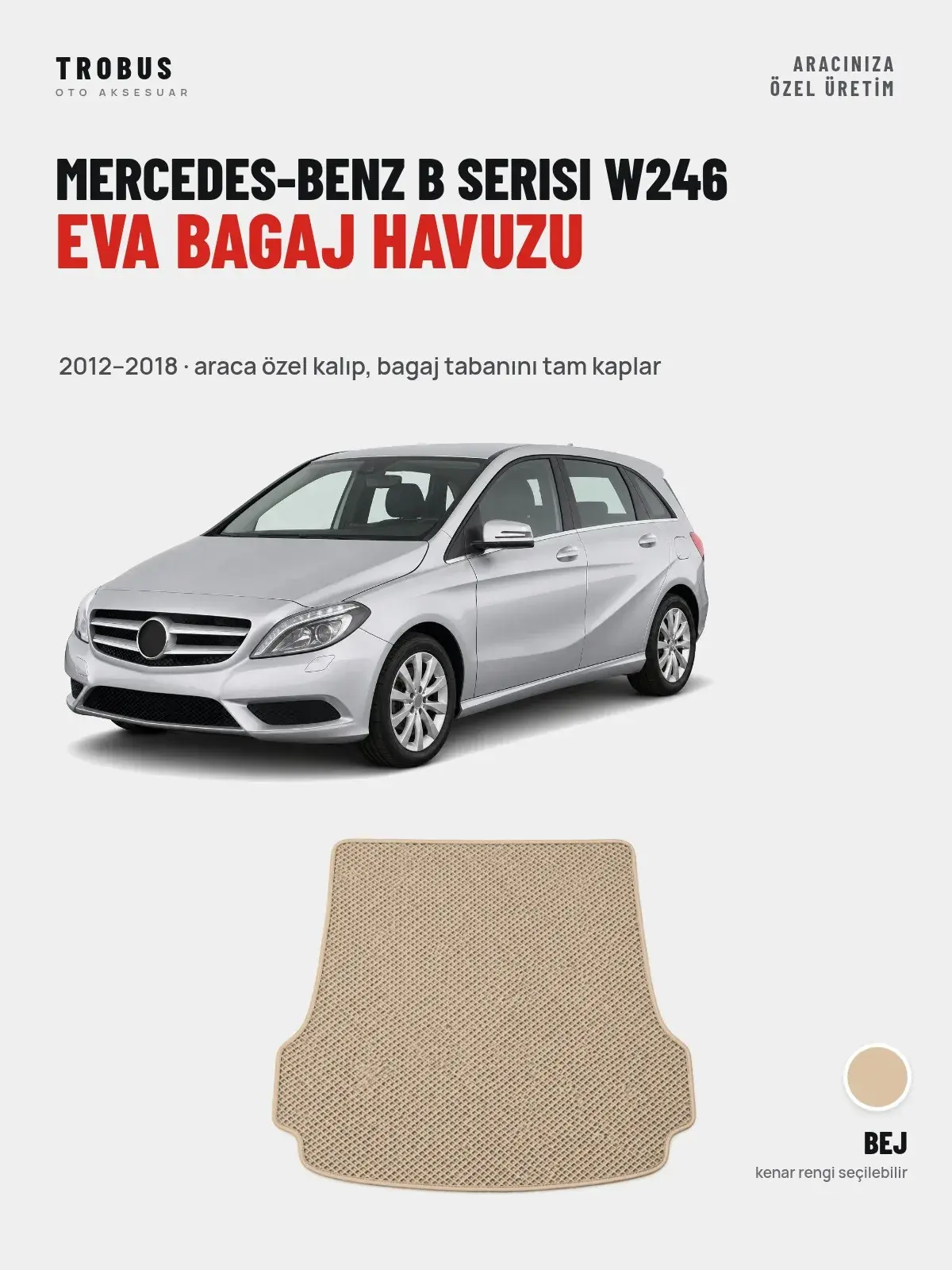 Mercedes-Benz B Serisi W246 EVA Bagaj Havuzu (2012–2018) Bej – Araca Özel Kalıp (1)