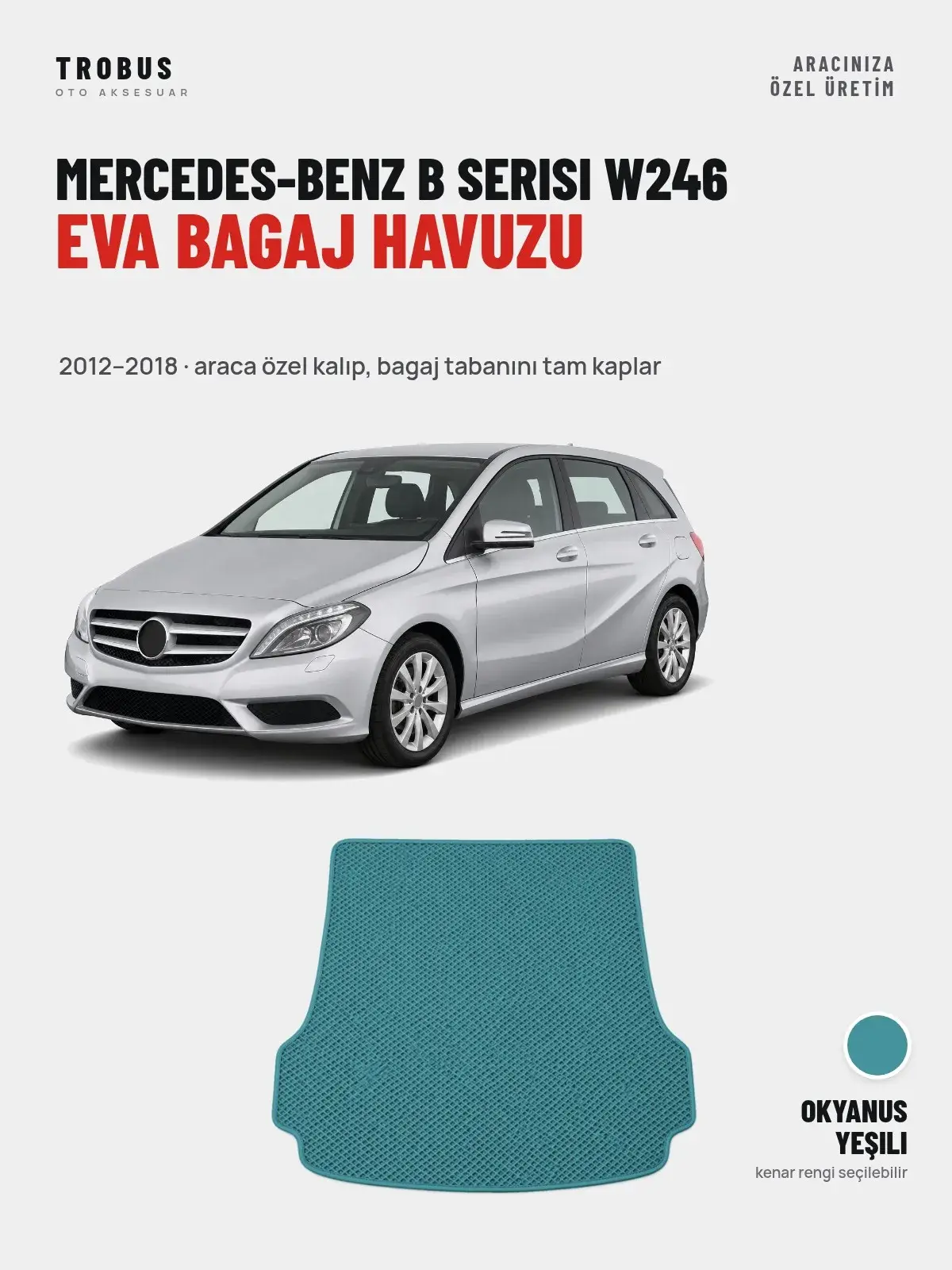 Mercedes-Benz B Serisi W246 EVA Bagaj Havuzu (2012–2018) Okyanus Yeşili – Araca Özel Kalıp (1)