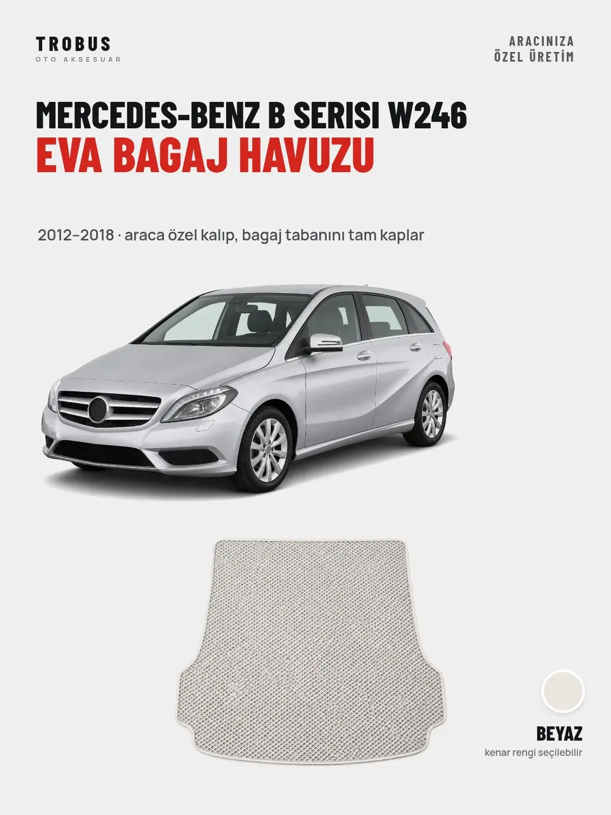 Mercedes-Benz B Serisi W246 EVA Bagaj Havuzu (2012–2018) Beyaz – Araca Özel Kalıp (1)