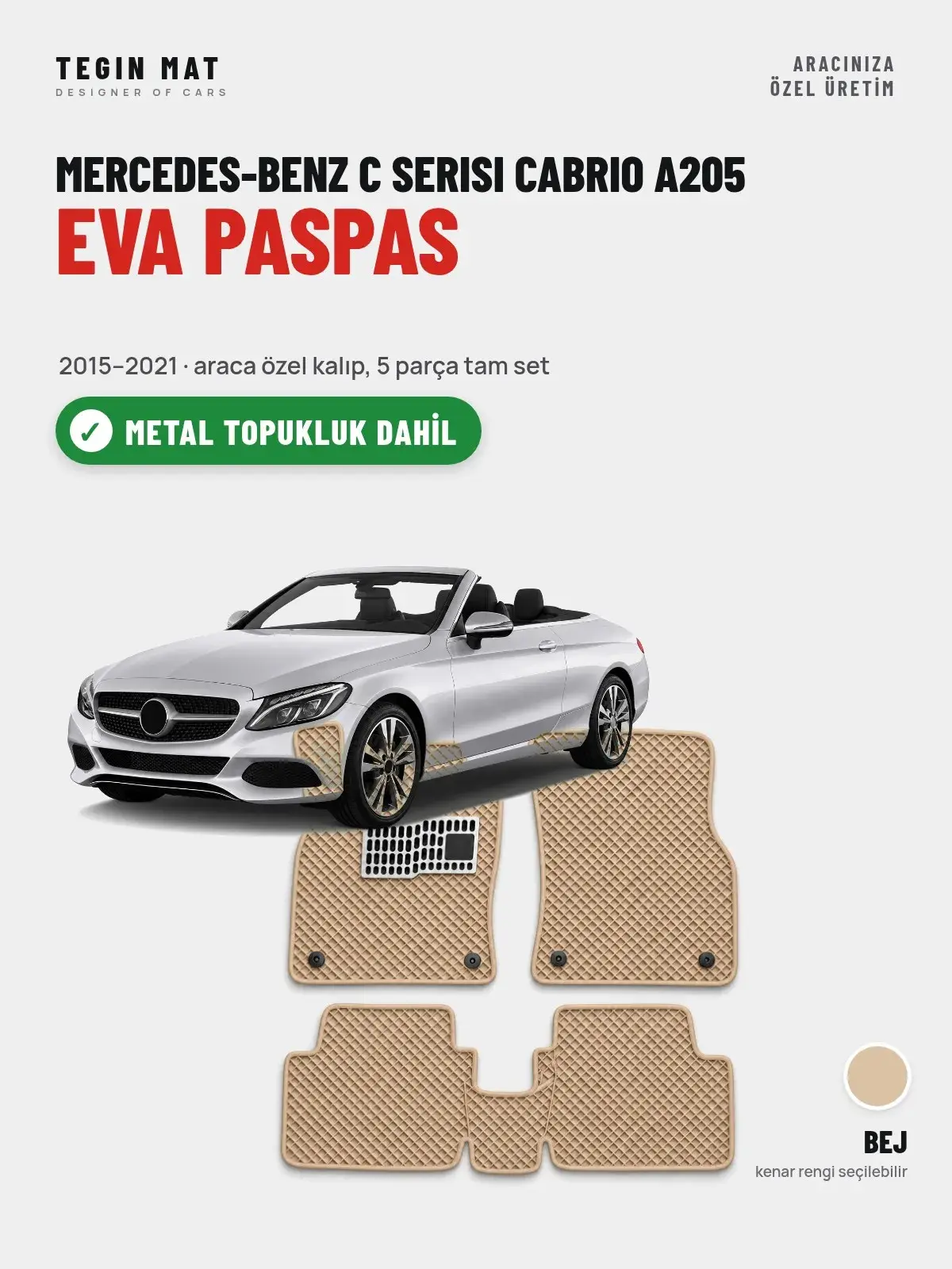 Mercedes-Benz C Serisi Cabrio A205 EVA Oto Paspas Tam Set (2015–2021) Bej – Metal Topukluk Dahil (1)