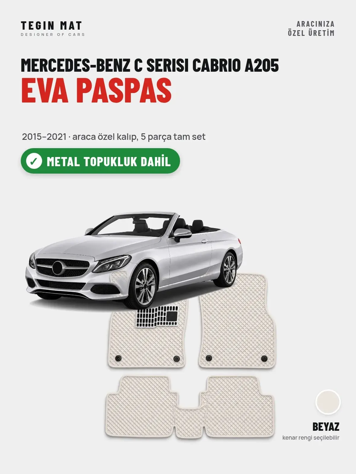 Mercedes-Benz C Serisi Cabrio A205 EVA Oto Paspas Tam Set (2015–2021) Beyaz – Metal Topukluk Dahil (1)
