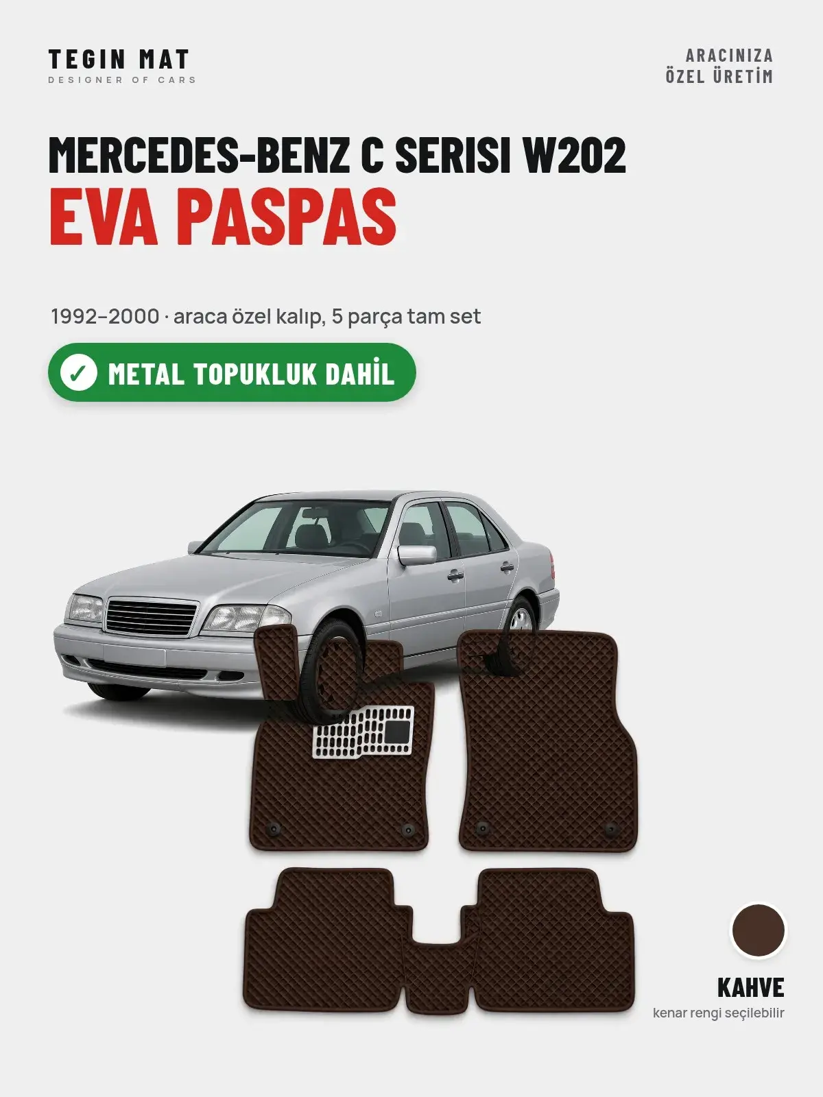 Mercedes-Benz C Serisi W202 EVA Oto Paspas Tam Set (1992–2000) Kahve – Metal Topukluk Dahil (1)