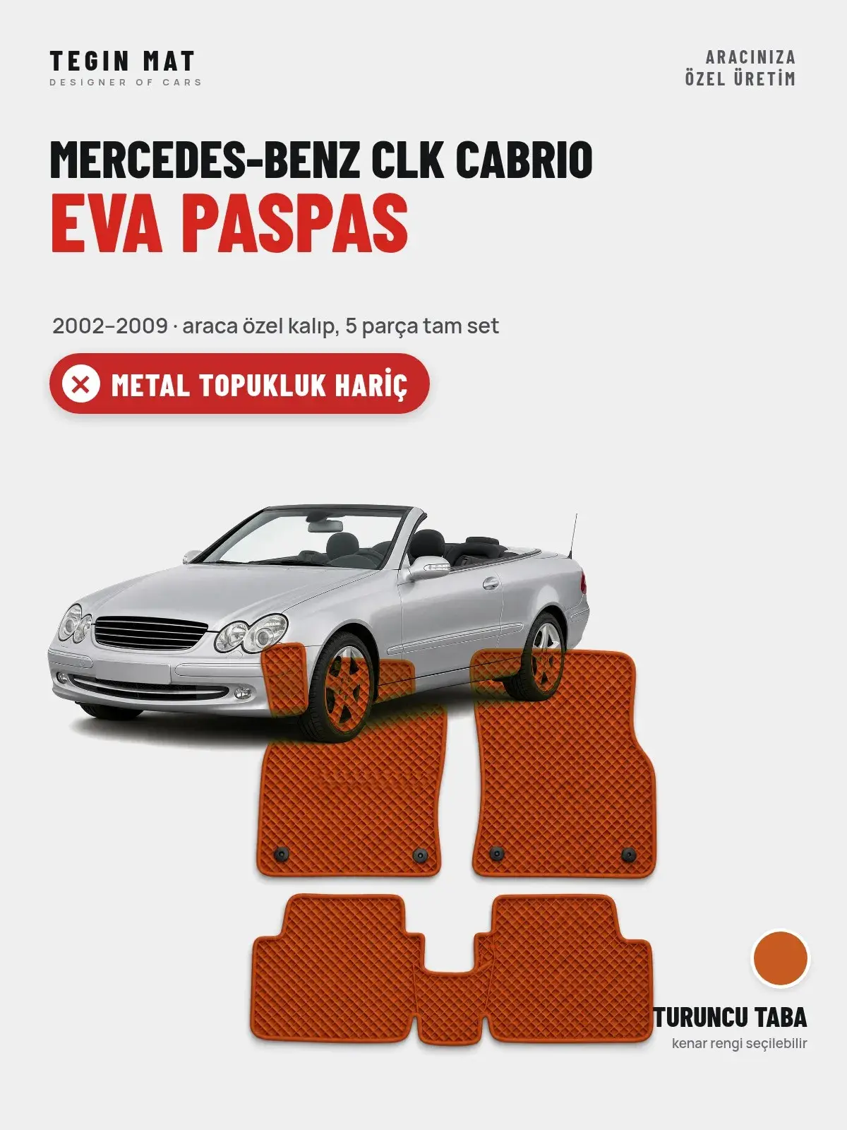Mercedes-Benz CLK Cabrio EVA Oto Paspas Tam Set (2002–2009) Turuncu Taba – Metal Topukluk Hariç (1)
